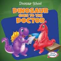 Dinosaur Goes to the Doctor (Dinosaur School) （Library Binding）