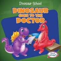 Dinosaur Goes to the Doctor (Dinosaur School)
