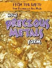 How Precious Metals Form (From the Earth: How Resources Are Made) （Library Binding）