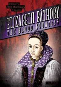 Elizabeth Báthory : The Blood Countess (History's Most Murderous Villains)