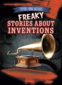 Freaky Stories about Inventions (Freaky True Science) （Library Binding）