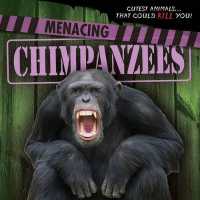 Menacing Chimpanzees (6-Volume Set) (Cutest Animals... That Could Kill You!)