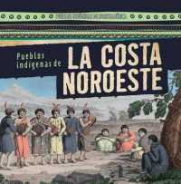 Pueblos Indígenas de la Costa Noroeste (Native Peoples of the Northwest Coast) (Pueblos Indígenas de Norteamérica (Native Peoples of North America))