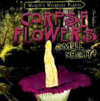 Corpse Flowers Smell Nasty! (World's Weirdest Plants)