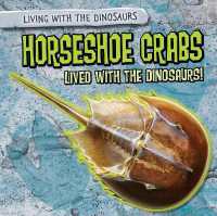 Horseshoe Crabs Lived with the Dinosaurs! (Living with the Dinosaurs)