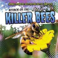 Attack of the Killer Bees (Animal Invaders: Destroying Native Habitats)