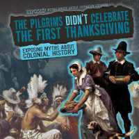 The Pilgrims Didn't Celebrate the First Thanksgiving : Exposing Myths about Colonial History (Exposed! Myths about Early American History) （PPK）