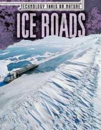 Ice Roads (Technology Takes on Nature) （Library Binding）