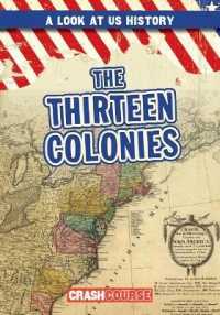 The Thirteen Colonies (A Look at U.S. History) （Library Binding）