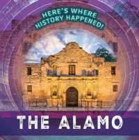 The Alamo (Here's Where History Happened!) （Library Binding）