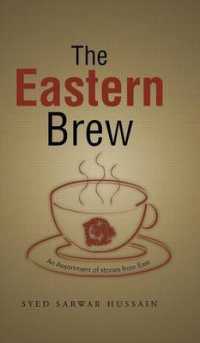 The Eastern Brew : An Assortment of stories from East