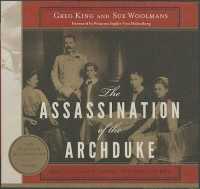 The Assassination of the Archduke : Sarajevo 1914 and the Romance That Changed the World