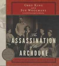 The Assassination of the Archduke : Sarajevo 1914 and the Romance That Changed the World