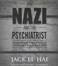 The Nazi and the Psychiatrist : Hermann Goring, Dr. Douglas M. Kelley, and a Fatal Meeting of Minds at the End of WWII