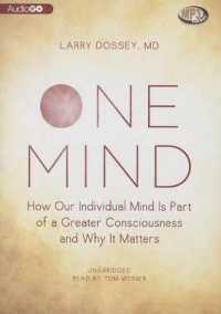 One Mind : How Our Individual Mind Is Part of a Greater Consciousness and Why It Matters