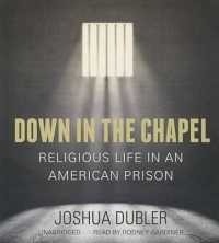 Down in the Chapel : Religious Life in an American Prison