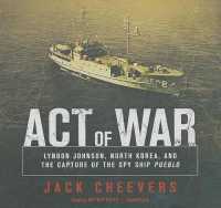 Act of War : Lyndon Johnson, North Korea, and the Capture of the Spy Ship Pueblo