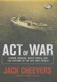 Act of War : Lyndon Johnson, North Korea, and the Capture of the Spy Ship