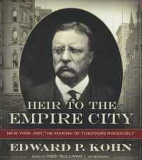 Heir to the Empire City : New York and the Making of Theodore Roosevelt