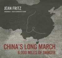 China's Long March : 6,000 Miles of Danger