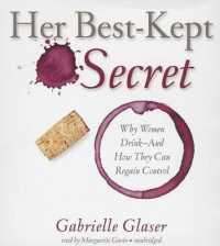 Her Best-Kept Secret : Why Women Drink - and How They Can Regain Control