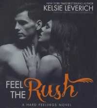 Feel the Rush : A Hard Feelings Novel (Hard Feelings Novels)