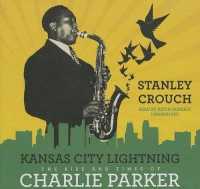 Kansas City Lightning : The Rise and Times of Charlie Parker