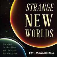 Strange New Worlds : The Search for Alien Planets and Life Beyond Our Solar System （Library）