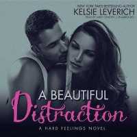 A Beautiful Distraction Lib/E : A Hard Feelings Novel (Hard Feelings Novels Lib/e) （Library）