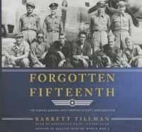 Forgotten Fifteenth : The Daring Airmen Who Crippled Hitler's War Machine （Library）