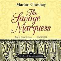 The Savage Marquess Lib/E (Royal Ambition Series Lib/e) （Library）
