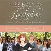 Miss Brenda and the Loveladies : A Heartwarming True Story of Grace, God, and Gumption （Library）