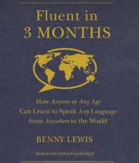 Fluent in 3 Months : How Anyone at Any Age Can Learn to Speak Any Language from Anywhere in the World