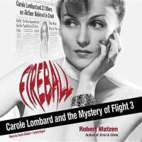 Fireball : Carole Lombard and the Mystery of Flight 3