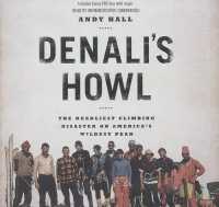 Denali's Howl : The Deadliest Climbing Disaster on America's Wildest Peak （Library）