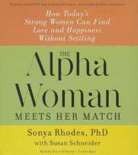 The Alpha Woman Meets Her Match : How Today's Strong Women Can Find Love and Happiness without Settling