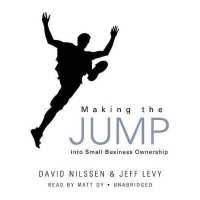Making the Jump into Small Business Ownership Lib/E