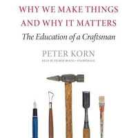 Why We Make Things and Why It Matters : The Education of a Craftsman （Library）