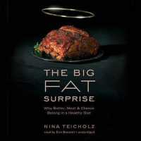The Big Fat Surprise Lib/E : Why Butter, Meat, and Cheese Belong in a Healthy Diet （Library）