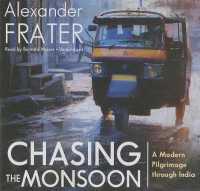 Chasing the Monsoon : A Modern Pilgrimage through India