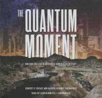 The Quantum Moment : How Planck, Bohr, Einstein, and Heisenberg Taught Us to Love Uncertainty （Library）