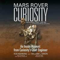 Mars Rover Curiosity : An inside Account from Curiosity's Chief Engineer