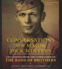 Conversations with Major Dick Winters : Life Lessons from the Commander of the Band of Brothers