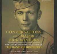 Conversations with Major Dick Winters : Life Lessons from the Commander of the Band of Brothers （Library）