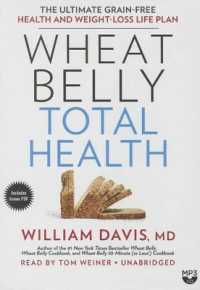 Wheat Belly Total Health : The Ultimate Grain-Free Health and Weight-Loss Life Plan