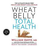 Wheat Belly Total Health : The Ultimate Grain-Free Health and Weight-Loss Life Plan