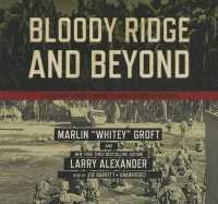 Bloody Ridge and Beyond : A World War II Marine's Memoir of Edson's Raiders Inthe Pacific （Library）