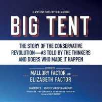 Big Tent : The Story of the Conservative Revolution--As Told by the Thinkers and Doers Who Made It Happen