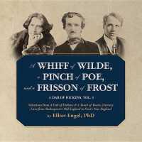 A Whiff of Wilde, a Pinch of Poe, and a Frisson of Frost : A Dab of Dickens, Vol. 3; Selections from a Dab of Dickens & a Touch of Twain, Literary Lives from Shakespeare's Old England to Frost's New England