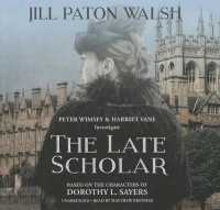 The Late Scholar Lib/E : The New Lord Peter Wimsey \/ Harriet Vane Mystery (Lord Peter Wimsey and Harriet Vane Mysteries) （Library）